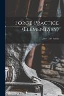Forge-Practice (Elementary) di John Lord Bacon edito da LEGARE STREET PR