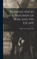 Reminiscences of a Prisoner of war and his Escape di Daniel Avery Langworthy edito da LEGARE STREET PR