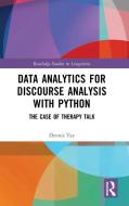 Data Analytics For Discourse Analysis With Python di Dennis Tay edito da Taylor & Francis Ltd