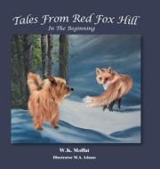 Tales From Red Fox Hill di W. K. Moffat edito da FriesenPress