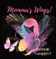 Momma's Wings! di Bonnie Tarbert edito da LIGHTNING SOURCE INC