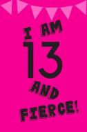 I Am 13 and Fierce!: Pink Black Balloons -Thirteen 13 Yr Old Girl Journal Ideas Notebook - Gift Idea for 13th Happy Birt di Trendy N. Sassy edito da INDEPENDENTLY PUBLISHED