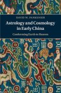 Astrology and Cosmology in Early China di David W. Pankenier edito da Cambridge University Press