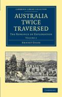 Australia Twice Traversed di Ernest Giles edito da Cambridge University Press