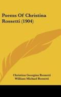Poems of Christina Rossetti (1904) di Christina Georgina Rossetti edito da Kessinger Publishing