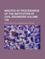 Minutes of Proceedings of the Institution of Civil Engineers Volume 129 di Institution Of Civil Engineers edito da Rarebooksclub.com