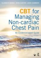 CBT for Managing Non-cardiac Chest Pain di Elizabeth Marks edito da Routledge