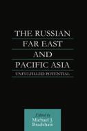 The Russian Far East and Pacific Asia di M. J. Bradshaw edito da Routledge