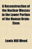 A Reconstruction Of The Nuclear Masses I di Lewis Hill Weed edito da General Books