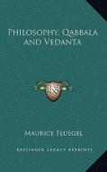 Philosophy, Qabbala and Vedanta di Maurice Fluegel edito da Kessinger Publishing