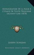 Monographie de La Rage A L'Usage de Toute Personne Sachant Lire (1878) di Joseph Bonjean edito da Kessinger Publishing