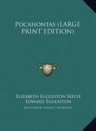 Pocahontas di Seelye Elizabeth Eggleston 1858-1923, Edward Eggleston edito da Kessinger Publishing