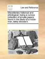 Miscellanies Historical And Philological di Multiple Contributors edito da Gale Ecco, Print Editions