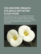 Czlonkowie Zwiazku Polskich Artyst W Pla di R. D. O. Wikipedia edito da Books LLC, Wiki Series