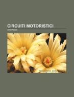 Circuiti Motoristici: di Fonte Wikipedia edito da Books LLC, Wiki Series