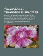 Tamagotchia - Tamagotchi Characters: Ahi di Source Wikia edito da Books LLC, Wiki Series