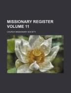 Missionary Register Volume 11 di Church Missionary Society edito da Rarebooksclub.com
