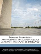 Defense Inventory: Management Of Surplus Usable Aircraft Parts Can Be Improved edito da Bibliogov