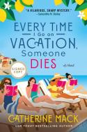 Every Time I Go on Vacation, Someone Dies di Catherine Mack edito da St. Martin's Publishing Group