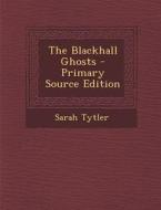 The Blackhall Ghosts di Sarah Tytler edito da Nabu Press