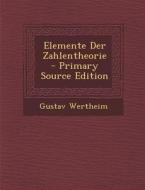 Elemente Der Zahlentheorie di Gustav Wertheim edito da Nabu Press