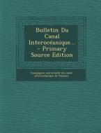Bulletin Du Canal Interoceanique... edito da Nabu Press