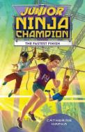 Junior Ninja Champion: The Fastest Finish di Catherine Hapka edito da HOUGHTON MIFFLIN