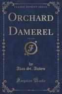 Orchard Damerel, Vol. 2 Of 3 (classic Reprint) di Alan St Aubyn edito da Forgotten Books