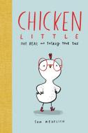 Chicken Little: The Real and Totally True Tale di Sam Wedelich edito da SCHOLASTIC