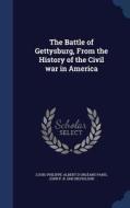 The Battle Of Gettysburg, From The History Of The Civil War In America di Louis-Philippe-Albert D'Orlans Paris, John P B 1842 Nicholson edito da Sagwan Press