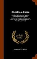 Bibliotheca Graeca di Johann Albert Fabricius edito da Arkose Press
