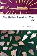 The Native American Tool Box di Lloyd E. Schroder edito da Lulu.com