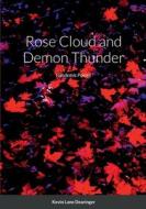 Rose Cloud and Demon Thunder di Kevin Lane Dearinger edito da Lulu.com