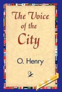The Voice of the City di Henry O, Henry O. edito da 1st World Library - Literary Society