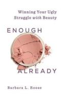 Enough Already di Barbara L Roose edito da Abingdon Press