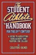 Student Athlete Handbook For The 21st Century di Christina edito da Lulu.com