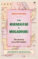 From Marabastad to Mogadishu: The Journey of an ANC Soldier di Hassen Ebrahim edito da JACANA MEDIA