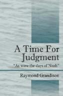 A Time For Judgment di Raymond Grandison edito da Outskirts Press