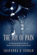 The Joy Of Pain di Shavonna D Jordan edito da Outskirts Press