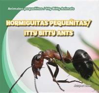 Hormiguitas Pequenitas/Itty Bitty Ants di Jasper Baer edito da Gareth Stevens Publishing