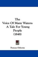 The Voice Of Many Waters: A Tale For Young People (1848) di Frances Osborne edito da Kessinger Publishing, Llc