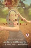 Her Fearful Symmetry di Audrey Niffenegger edito da SCRIBNER BOOKS CO