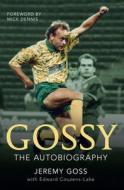 Gossy The Autobiography di Jeremy Goss, Edward Couzens-Lake edito da Amberley Publishing