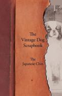 The Vintage Dog Scrapbook - The Japanese Chin di Various edito da Vintage Dog Books