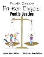 Fourth Grader Parker Engels: Poetic Justice di Nancy Hoffman edito da AUTHORHOUSE