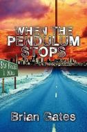 When The Pendulum Stops di Brian Gates edito da America Star Books
