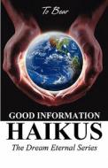 Good Information Haikus di To Bear edito da America Star Books