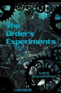 The Order's Experiments di Meg Eichmann edito da Xlibris