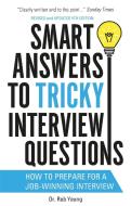 Smart Answers to Tricky Interview Questions di Rob Yeung edito da Little, Brown Book Group