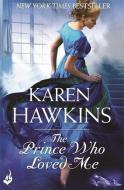 The Prince Who Loved Me: Princes of Oxenburg 1 di Karen Hawkins edito da Headline Publishing Group